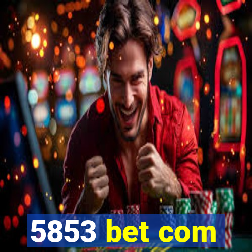 5853 bet com